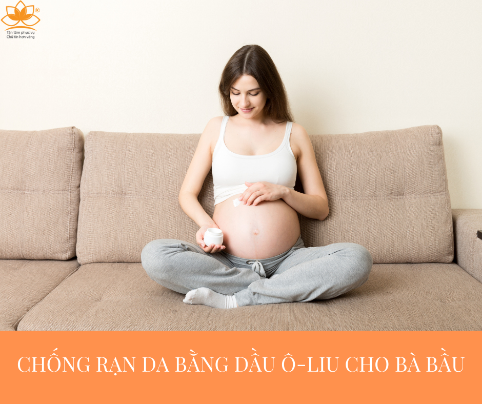 CHỐNG RẠN DA BẰNG DẦU OLIU CHO BÀ BẦU